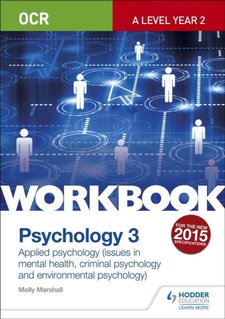 OCR Psychology for A Level Workbook 3 : Component 3: Applied Psychology: Issues in mental health, Criminal psychology, Environmental psychology, Paperback / softback Book