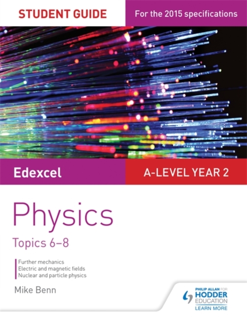 Edexcel A Level Year 2 Physics Student Guide: Topics 6-8, Paperback / softback Book