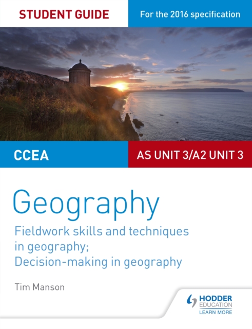 CCEA AS/A2 Unit 3 Geography Student Guide 3: Fieldwork skills; Decision-making, EPUB eBook