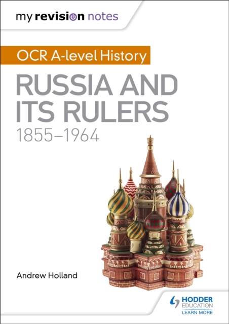 My Revision Notes: OCR A-level History: Russia and its Rulers 1855-1964, Paperback / softback Book