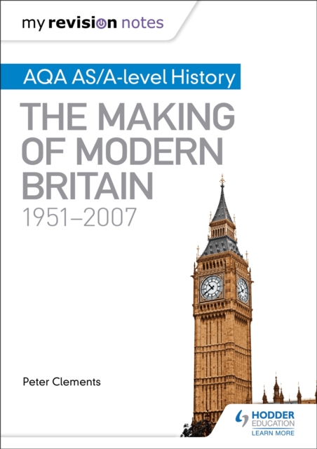 My Revision Notes: AQA AS/A-level History: The Making of Modern Britain, 1951–2007, Paperback / softback Book