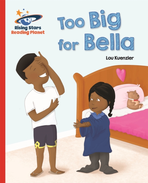 Reading Planet - Too Big for Bella - Red A: Galaxy, Paperback / softback Book