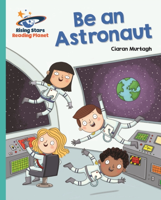 Reading Planet - Be an Astronaut - Turquoise: Galaxy, EPUB eBook