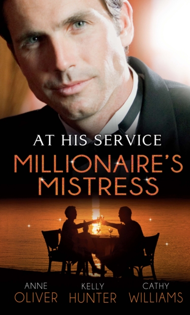 At His Service: Millionaire's Mistress : Memoirs of a Millionaire's Mistress / Playboy Boss, Live-in Mistress / the Italian Boss's Secretary Mistress, EPUB eBook