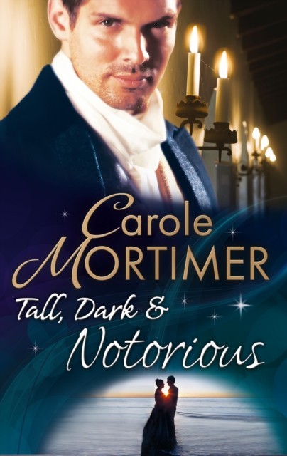 Tall, Dark & Notorious : The Duke's Cinderella Bride (the Notorious St Claires, Book 1) / the Rake's Wicked Proposal (the Notorious St Claires, Book 2), EPUB eBook