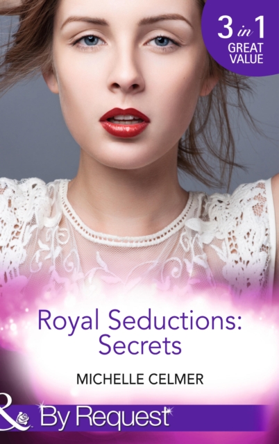 Royal Seductions: Secrets : The Duke's Boardroom Affair (Royal Seductions) / Royal Seducer (Royal Seductions) / Christmas with the Prince (Royal Seductions), EPUB eBook