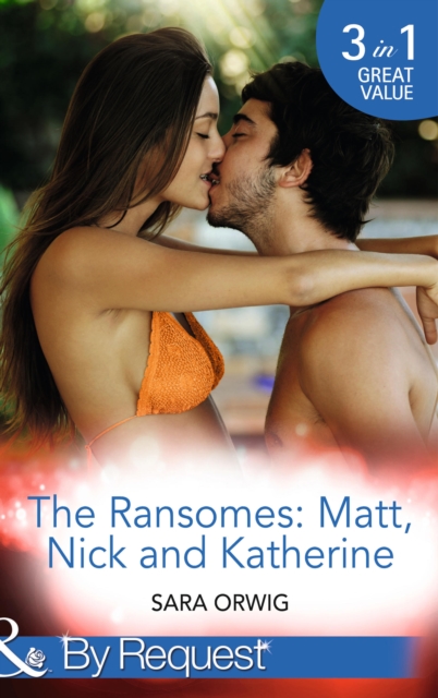The Ransomes: Matt, Nick And Katherine : Pregnant with the First Heir (the Wealthy Ransomes) / Revenge of the Second Son (the Wealthy Ransomes) / Scandals from the Third Bride (the Wealthy Ransomes), EPUB eBook