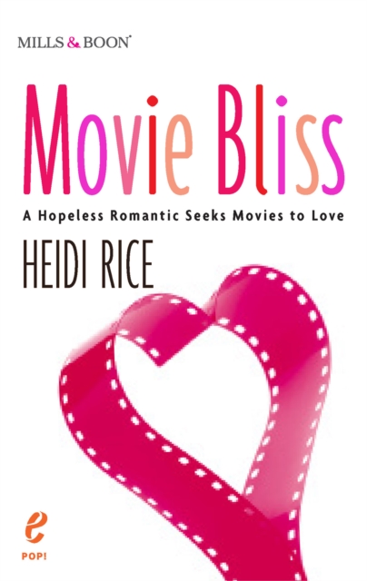 Movie Bliss: A Hopeless Romantic Seeks Movies to Love, EPUB eBook