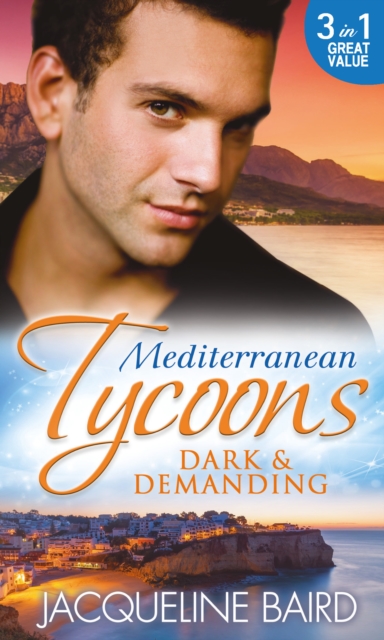 Mediterranean Tycoons: Dark & Demanding : At the Spaniard's Pleasure / a Most Passionate Revenge / the Italian Billionaire's Ruthless Revenge, EPUB eBook