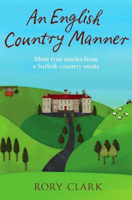 An English Country Manner : More true stories from a Suffolk country estate, EPUB eBook