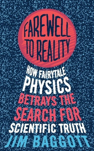 Farewell to Reality : How Fairytale Physics Betrays the Search for Scientific Truth, EPUB eBook