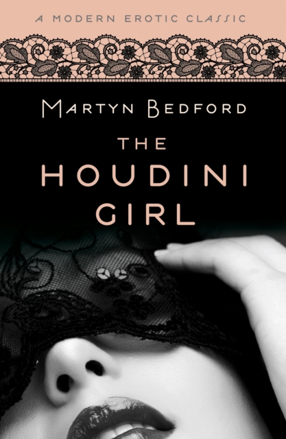 The Houdini Girl (Modern Erotic Classics) : A Novel, EPUB eBook