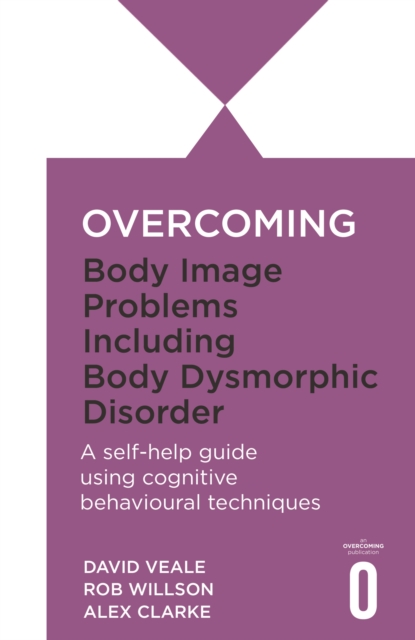 Overcoming Body Image Problems including Body Dysmorphic Disorder, EPUB eBook