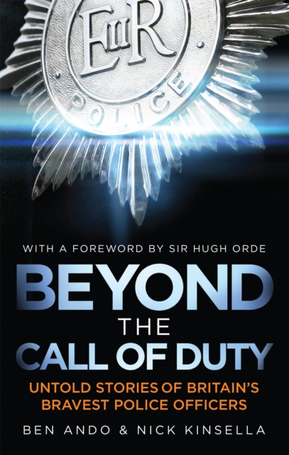 Beyond The Call Of Duty : Untold Stories of Britain's Bravest Police Officers, Paperback / softback Book