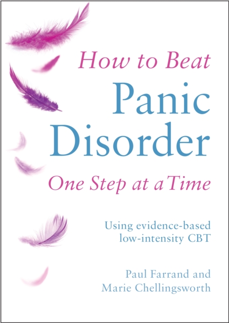 How to Beat Panic Disorder One Step at a Time : Using evidence-based low-intensity CBT, Paperback / softback Book