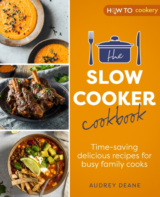 The Slow Cooker Cookbook : Time-Saving Delicious Recipes for Busy Family Cooks, EPUB eBook