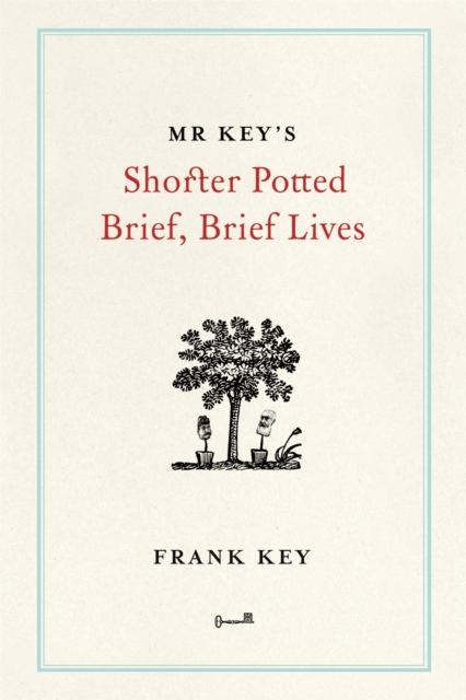 Mr Key's Shorter Potted Brief, Brief Lives, Hardback Book