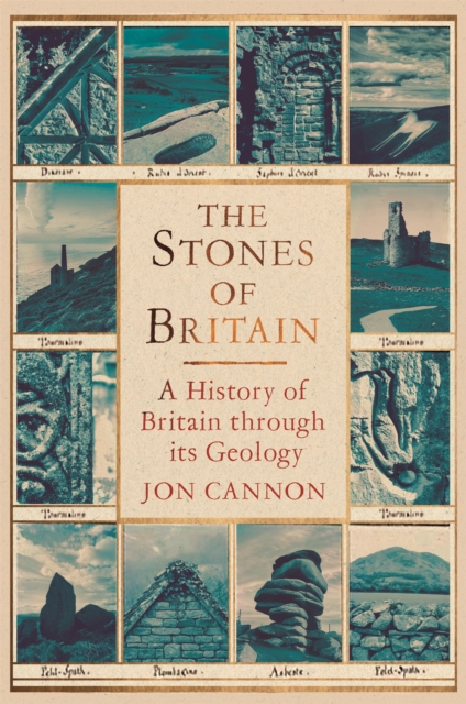 The Stones of Britain : A Geological History, Hardback Book