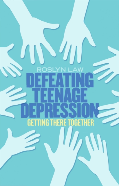 Defeating Teenage Depression : Getting There Together, Paperback / softback Book
