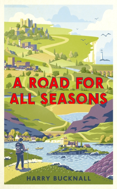A Road for All Seasons : From Mull to Dover, Hardback Book