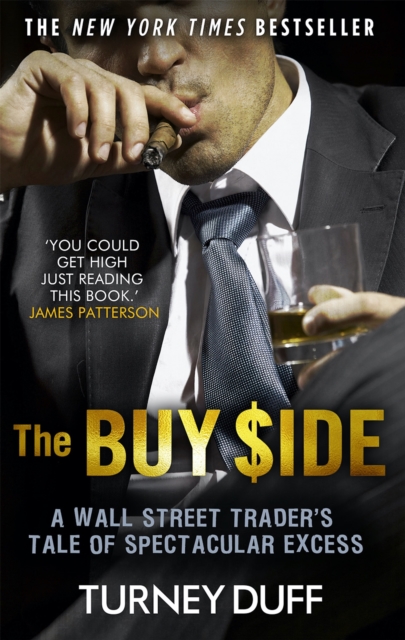 The Buy Side : A Wall Street Trader's Tale of Spectacular Excess, Paperback / softback Book
