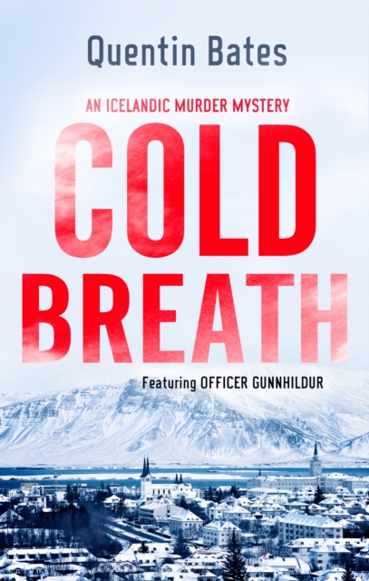 Cold Breath : An Icelandic thriller that will grip you until the final page, EPUB eBook