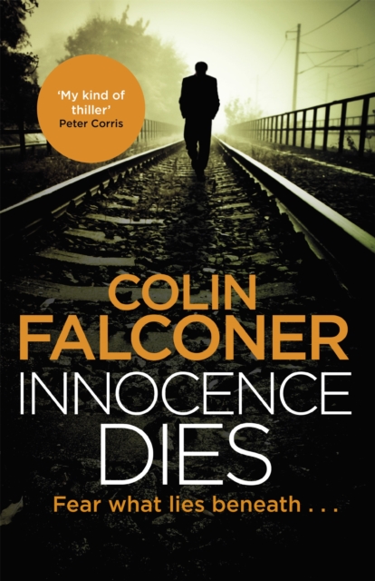 Innocence Dies : A gripping and gritty authentic London crime thriller from the bestselling author, Paperback / softback Book