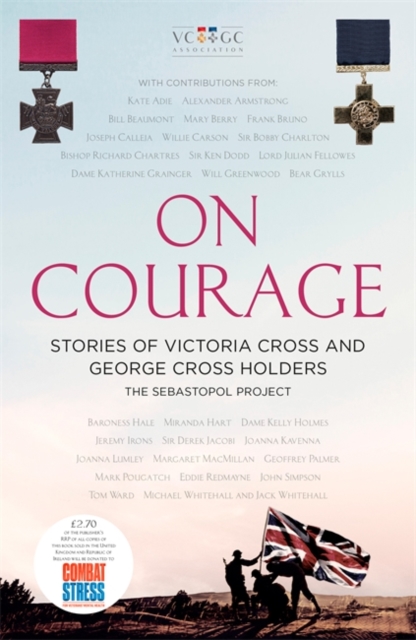 On Courage : Stories of Victoria Cross and George Cross Holders, Hardback Book