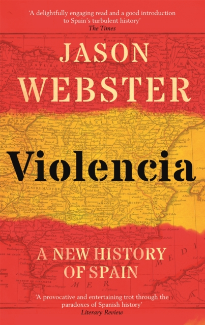 Violencia : A New History of Spain: Past, Present and the Future of the West, Paperback / softback Book