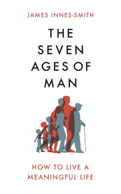 The Seven Ages of Man : How to Live a Meaningful Life, EPUB eBook