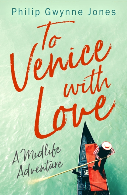 To Venice with Love : A Midlife Adventure, EPUB eBook