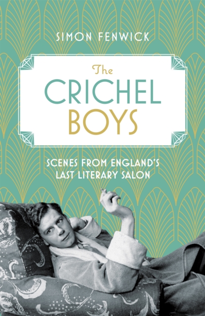 The Crichel Boys : Scenes from England's Last Literary Salon, Paperback / softback Book