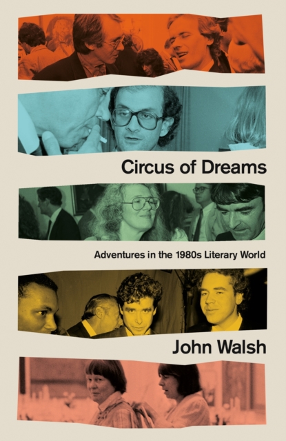 Circus of Dreams : Adventures in the 1980s Literary World, EPUB eBook
