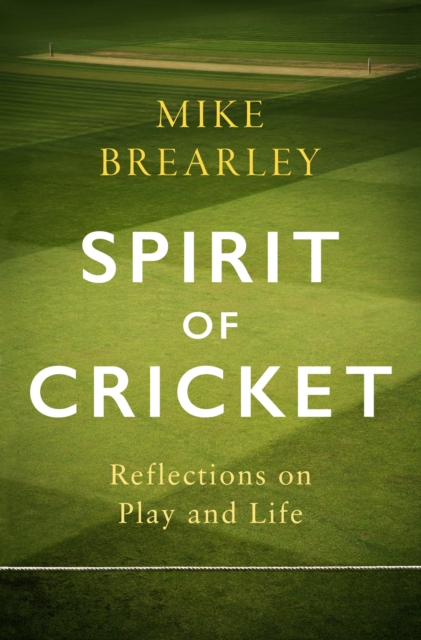 Spirit of Cricket : Reflections on Play and Life, EPUB eBook