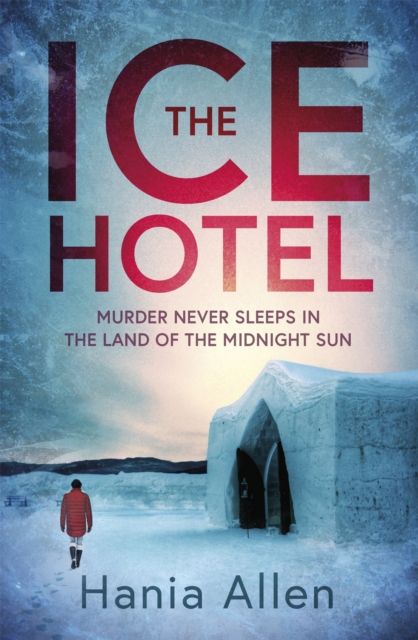 The Ice Hotel : a gripping Scandi-noir thriller, Paperback / softback Book