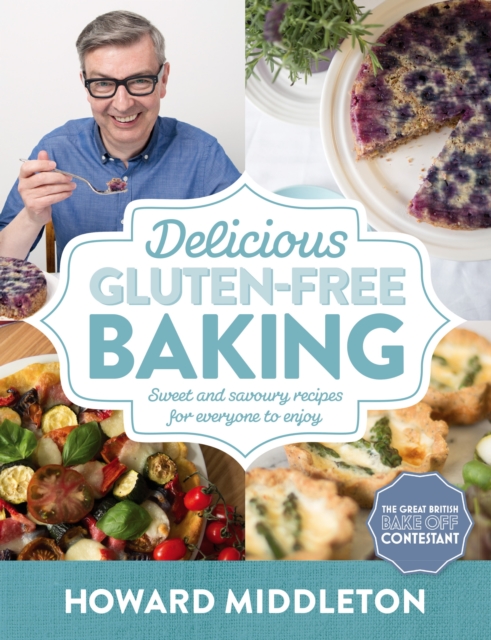 Delicious Gluten-Free Baking : Sweet and savoury recipes for everyone to enjoy, EPUB eBook