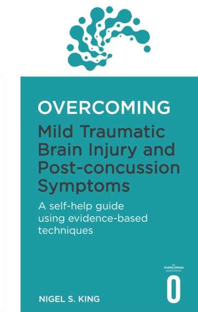 Overcoming Mild Traumatic Brain Injury and Post-Concussion Symptoms : A self-help guide using evidence-based techniques, Paperback / softback Book