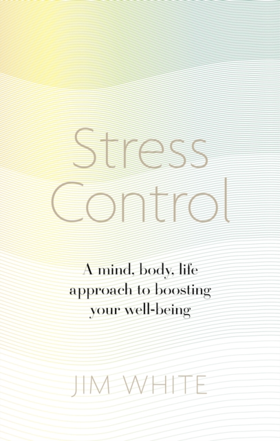 Stress Control : A Mind, Body, Life Approach to Boosting  Your Well-being, EPUB eBook