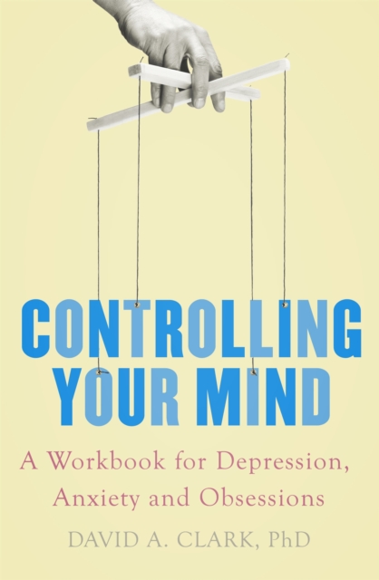 Controlling Your Mind : A Workbook for Depression, Anxiety and Obsessions, Paperback / softback Book