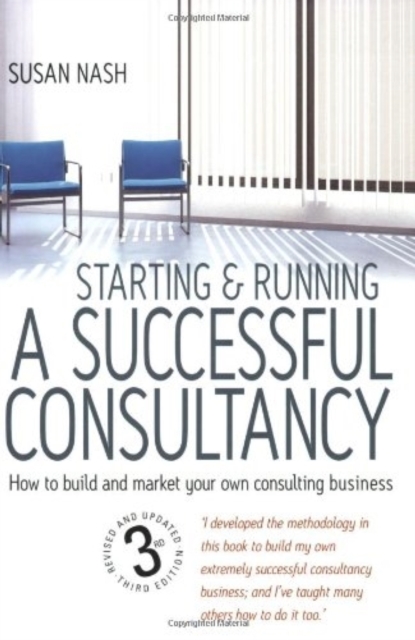 Starting and Running a Successful Consultancy 3rd Edition : How to Market and Build Your Own Consultancy Business, EPUB eBook
