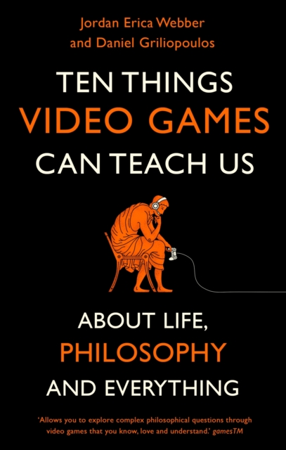 Ten Things Video Games Can Teach Us : (about life, philosophy and everything), EPUB eBook