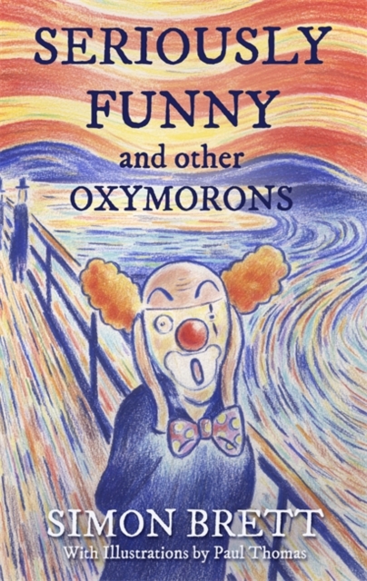 Seriously Funny, and Other Oxymorons, Hardback Book