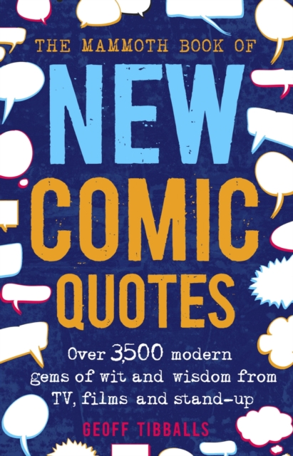 The Mammoth Book of New Comic Quotes : Over 3,500 modern gems of wit and wisdom from TV, films and stand-up, EPUB eBook