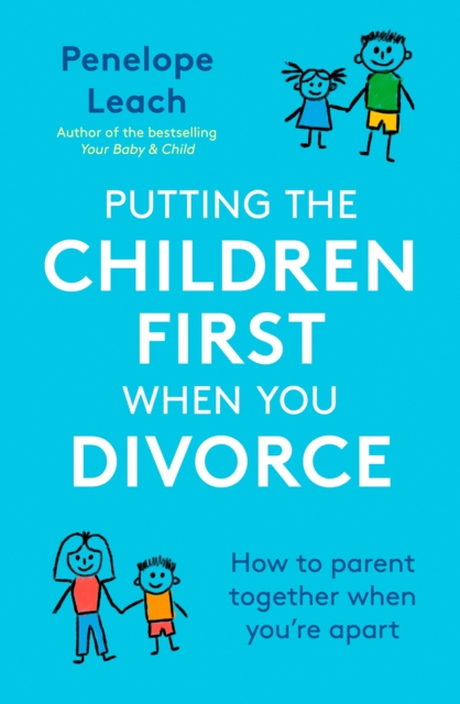Putting the Children First When You Divorce : How to parent together when you're apart, EPUB eBook