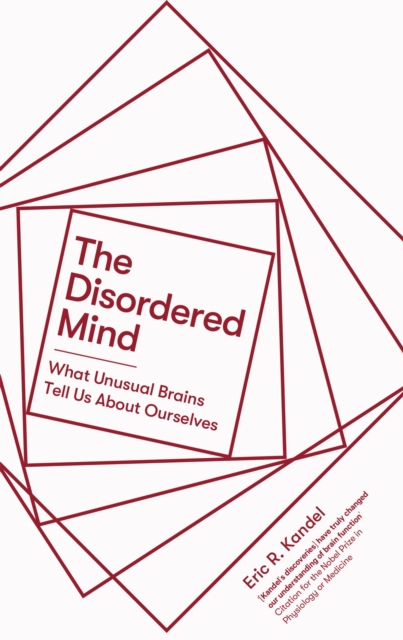 The Disordered Mind : What Unusual Brains Tell Us About Ourselves, Paperback / softback Book