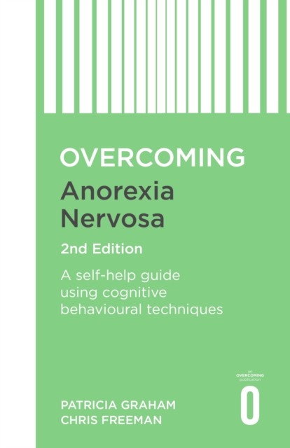 Overcoming Anorexia Nervosa 2nd Edition : A self-help guide using cognitive behavioural techniques, EPUB eBook