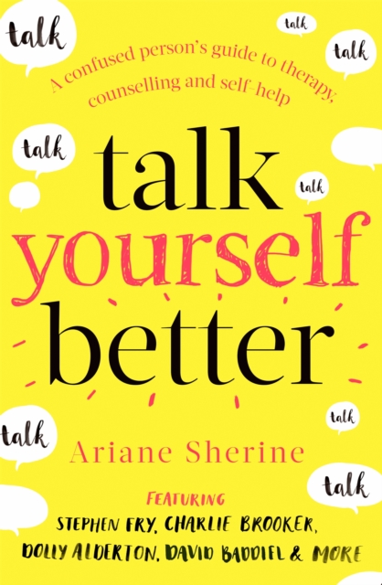 Talk Yourself Better : A Confused Person's Guide to Therapy, Counselling and Self-Help, Paperback / softback Book