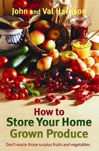 How to Store Your Home Grown Produce, Paperback / softback Book