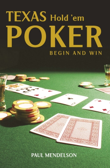 Texas Hold 'Em Poker: Begin and Win, EPUB eBook