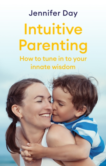 Intuitive Parenting : How to tune in to your innate wisdom, EPUB eBook